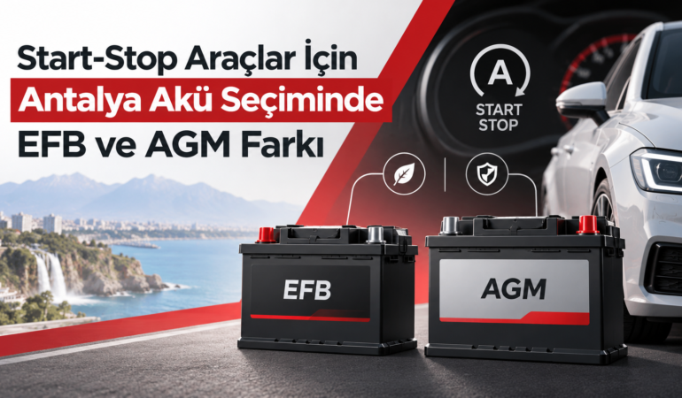 Start-Stop Araçlar İçin Antalya Akü Seçiminde EFB ve AGM Farkı