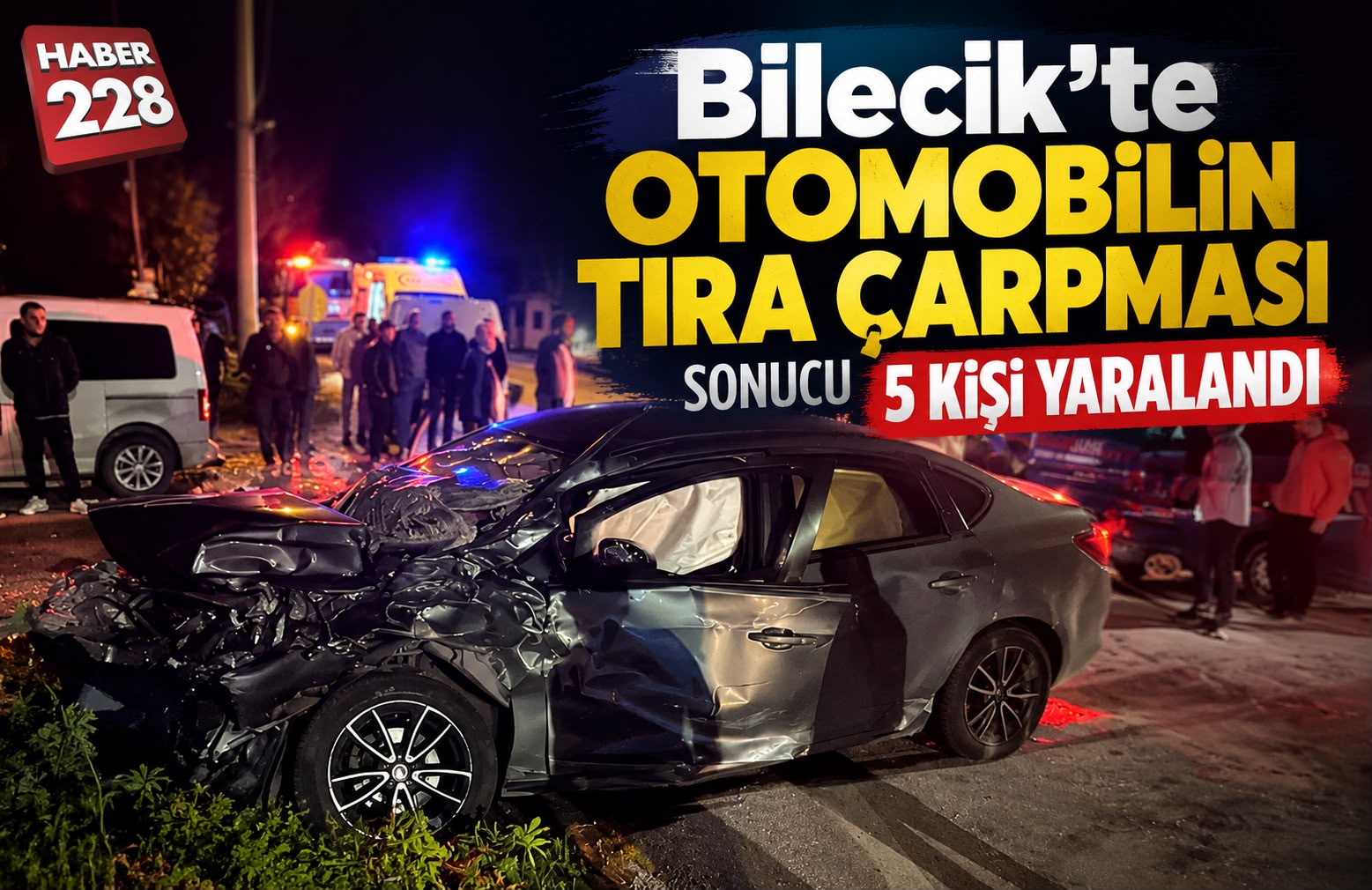 Bilecik’te otomobilin tıra çarpması sonucu 5 kişi yaralandı